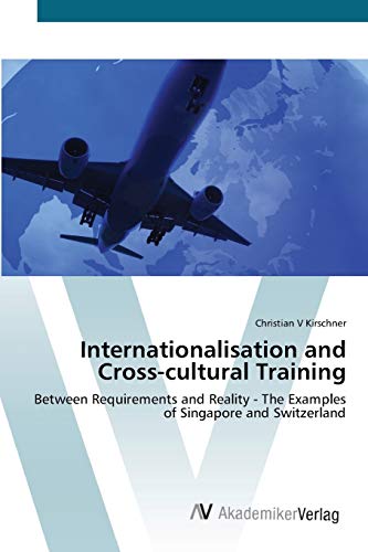 Internationalisation and Cross-cultural Training: Between Requirements and Reality - The Examples of Singapore and Switzerland