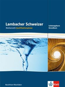 Lambacher Schweizer - Ausgabe Nordrhein-Westfalen - Neubearbeitung / Qualifikationsphase - Leistungskurs/Grundkurs: Schülerbuch