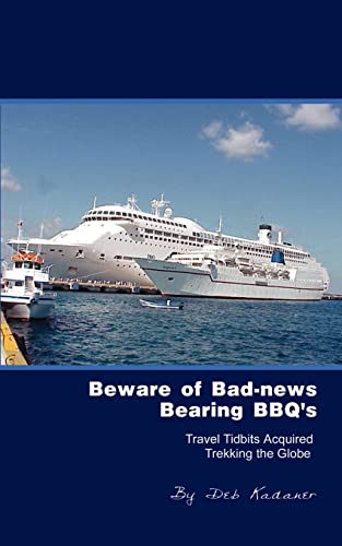 Beware of Bad-news Bearing BBQ's: Travel Tidbits Acquired Trekking the Globe