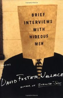 Brief Interviews with Hideous Men: Stories