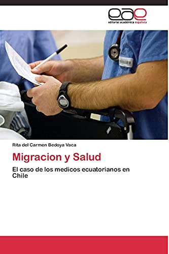 Migracion y Salud: El caso de los medicos ecuatorianos en Chile