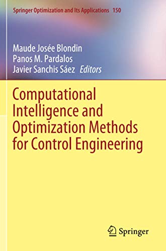 Computational Intelligence and Optimization Methods for Control Engineering (Springer Optimization and Its Applications, Band 150)