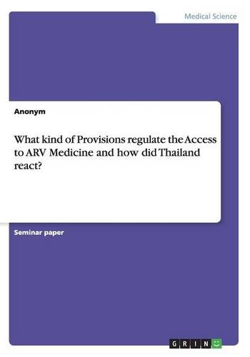 What kind of Provisions regulate the Access to ARV Medicine and how did Thailand react?