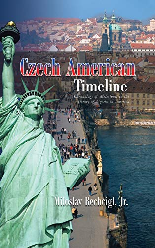 Czech American Timeline: Chronology of Milestones in the History of Czechs in America