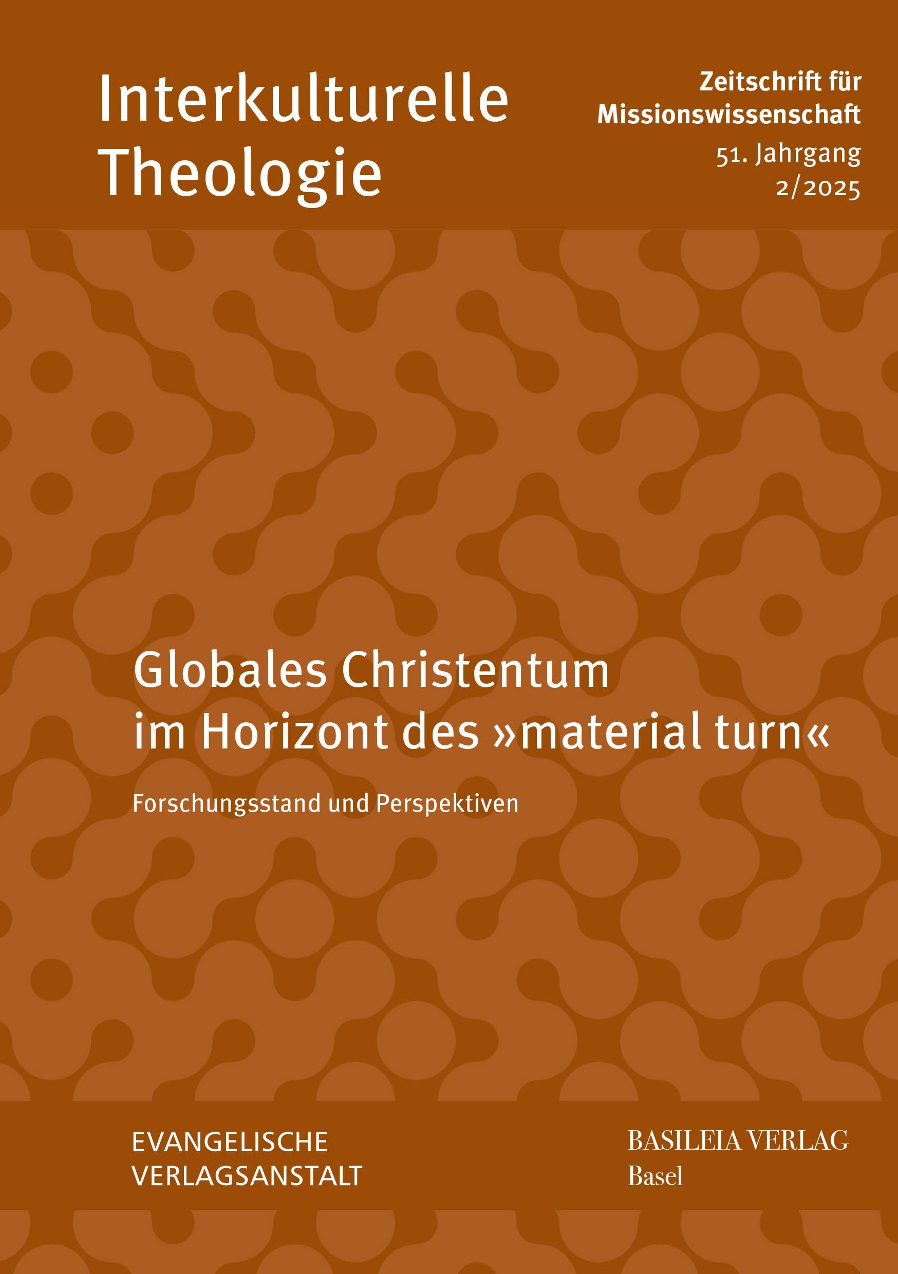 Globales Christentum im Horizont des »material turn«: Forschungsstand und Perspektiven (Interkulturelle Theologie. Zeitschrift für Missionswissenschaft (ZMiss))