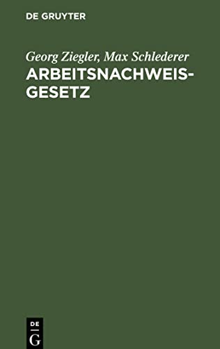 Arbeitsnachweisgesetz: Mit den Ausführungsbestimmungen des Reichs und der Länder