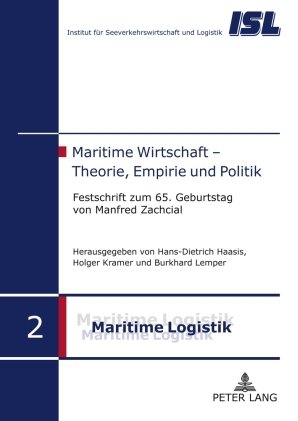 Maritime Wirtschaft - Theorie, Empirie und Politik: Festschrift zum 65. Geburtstag von Manfred Zachcial (Maritime Logistik / Maritime Logistics)