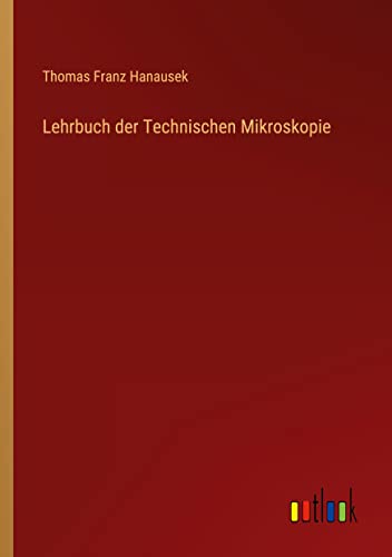 Lehrbuch der Technischen Mikroskopie