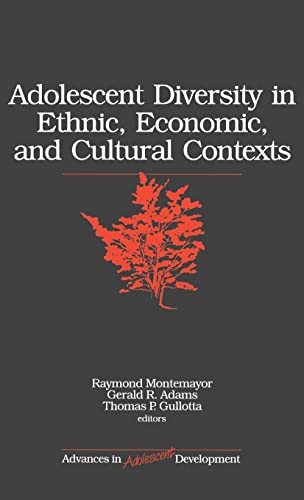 Adolescent Diversity in Ethnic, Economic, and Cultural Contexts (ADVANCES IN ADOLESCENT DEVELOPMENT AN ANNUAL BOOK SERIES)