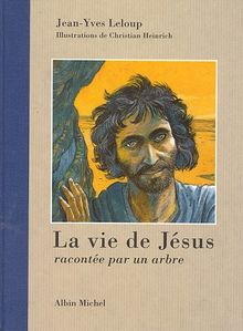 La vie de Jésus racontée par un arbre