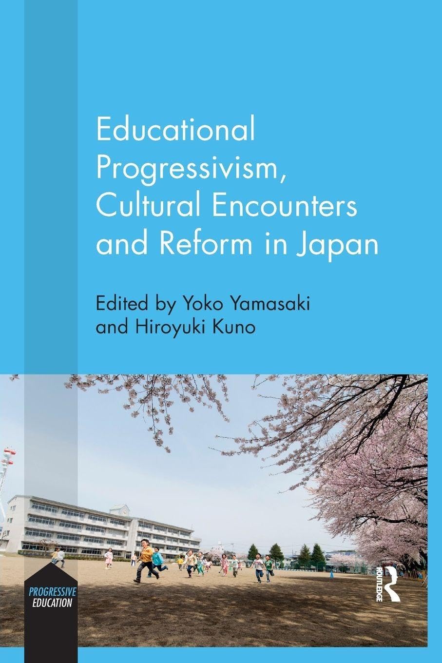 Educational Progressivism, Cultural Encounters and Reform in Japan (Progressive Education)