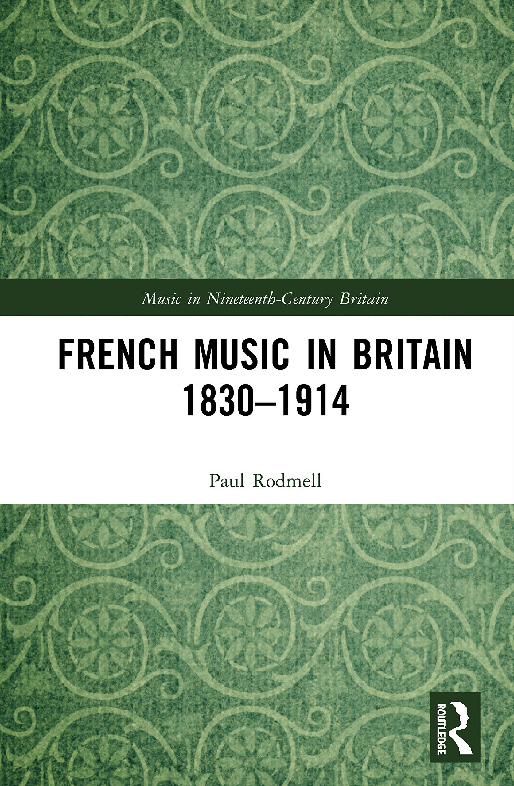 French Music in Britain 1830–1914 (Music in Nineteenth-Century Britain)