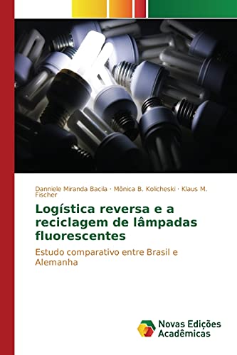 Logística reversa e a reciclagem de lâmpadas fluorescentes: Estudo comparativo entre Brasil e Alemanha