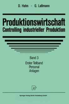 Produktionswirtschaft, Controlling industrieller Produktion, Bd.3/1, Personal, Anlagen