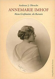Annemarie Imhof: Meine Großmutter, die Baronin