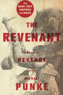 The Revenant: A Novel of Revenge von Punke, Michael | Buch | Zustand akzeptabel