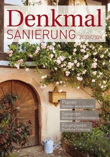 Denkmalsanierung 2023/2024: Jahresmagazin für die Sanierung von Denkmalimmobilien - für Fachleute, Denkmalbesitzer und Kapitalanleger