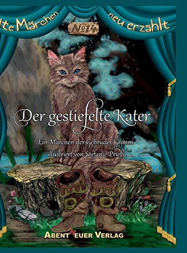 Der gestiefelte Kater: Ein Märchen der Gebrüder Grimm (Alte Märchen neu erzählt)