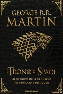 Il trono di spade. Libro primo delle Cronache del ghiaccio e del fuoco