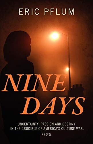 Nine Days: Uncertainty, Passion and Destiny in the Crucible of America's Culture War. a Novel.