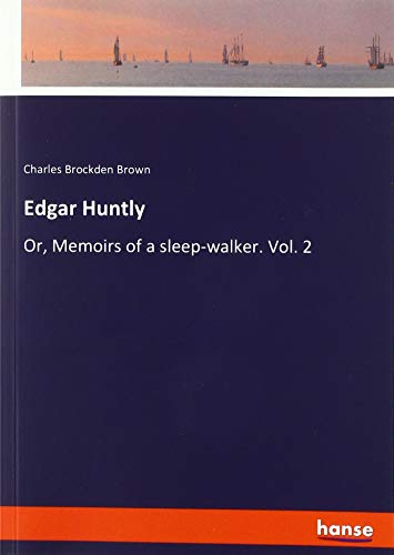 Edgar Huntly: Or, Memoirs of a sleep-walker. Vol. 2