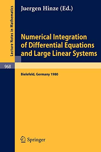 Numerical Integration of Differential Equations and Large Linear Systems: Proceedings of two Workshops Held at the University of Bielefeld, Spring 1980 (Lecture Notes in Mathematics, 968, Band 968)