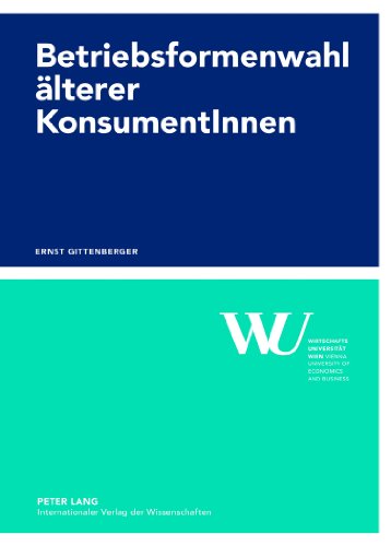 Betriebsformenwahl älterer KonsumentInnen (Forschungsergebnisse der Wirtschaftsuniversität Wien)