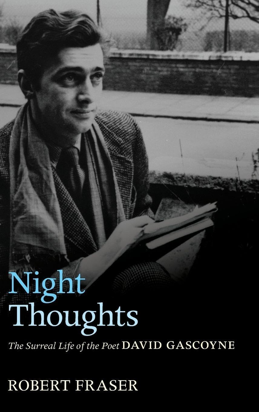 NIGHT THOUGHTS LIFE OF DAVID GASCOYNE C: The Surreal Life of the Poet David Gascoyne