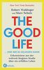 The Good Life ... und wie es gelingen kann: Erkenntnisse aus der weltweit längsten Studie über ein erfülltes Leben - New York Times Bestseller