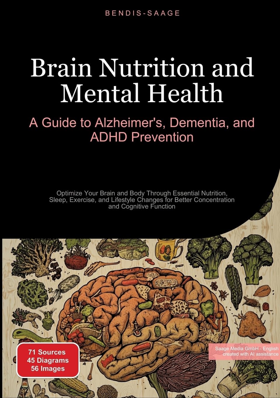 Brain Nutrition and Mental Health: A Guide to Alzheimer's, Dementia, and ADHD Prevention: Optimize Your Brain and Body Through Essential Nutrition, ... Better Concentration and Cognitive Function