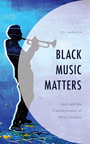 Black Music Matters: Jazz and the Transformation of Music Studies