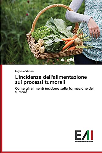 L'incidenza dell'alimentazione sui processi tumorali: Come gli alimenti incidono sulla formazione del tumore