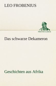 Das schwarze Dekameron: Geschichten aus Afrika (TREDITION CLASSICS)