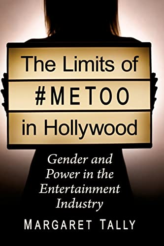 Limits of #Metoo in Hollywood: Gender and Power in the Entertainment Industry