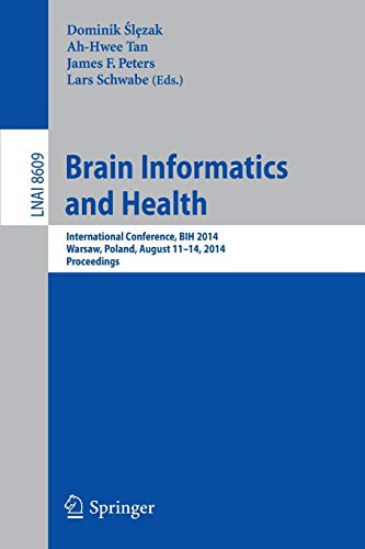 Dominik Ślęzak Brain Informatics And Health, International Conference, Bih 2014, Warsaw, Poland, August 11-14, 2014.Proceedings (Lecture Notes In Computer Science,