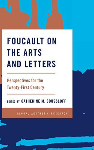 Foucault on the Arts and Letters: Perspectives for the 21st Century (Global Aesthetic Research)