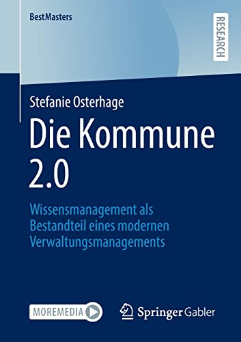 Die Kommune 2.0: Wissensmanagement als Bestandteil eines modernen Verwaltungsmanagements (BestMasters)