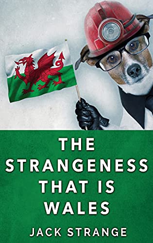 The Strangeness That Is Wales: Large Print Hardcover Edition (Jack's Strange Tales, Band 3)