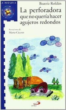 La perforadora que no quería hacer agujeros redondos (La brújula - serie azul)