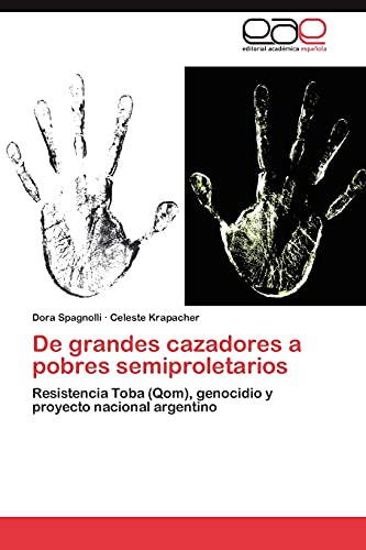 De grandes cazadores a pobres semiproletarios: Resistencia Toba (Qom), genocidio y proyecto nacional argentino