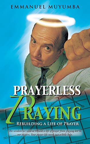 Prayerless Praying: Rebuilding a Life of Prayer
