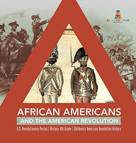 African Americans and the American Revolution U.S. Revolutionary Period History 4th Grade Children's American Revolution History