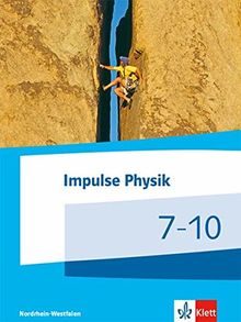 Impulse Physik 7-10. Ausgabe Nordrhein-Westfalen: Schülerbuch Klassen 7-10 (G9) (Impulse Physik. Ausgabe für Nordrhein-Westfalen ab 2019)