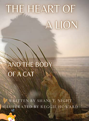 THE HEART OF A LION: AND THE BODY OF A CAT: AND THE BODY OF A CAT (Mom's Choice Awards® Gold Recipient)