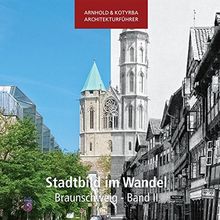 Stadtbild im Wandel - Braunschweig - Band II (Arnhold & Kotyrba Architekturführer)