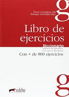 Diccionario práctico de gramática: libro de ejercicios : 800 fichas de uso correcto del español