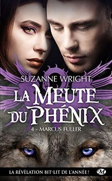 La meute du phénix. Vol. 4. Marcus Fuller