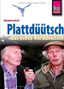 Reise Know-How Kauderwelsch Plattdüütsch - Das echte Norddeutsch: Kauderwelsch-Sprachführer Band 120