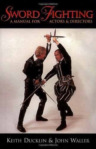 Sword Fighting: A Manual for Actors & Directors: A Manual for Actors and Directors
