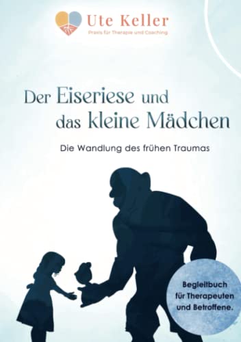 Der Eiseriese und das kleine Mädchen: Die Wandlung des frühen Traumas
